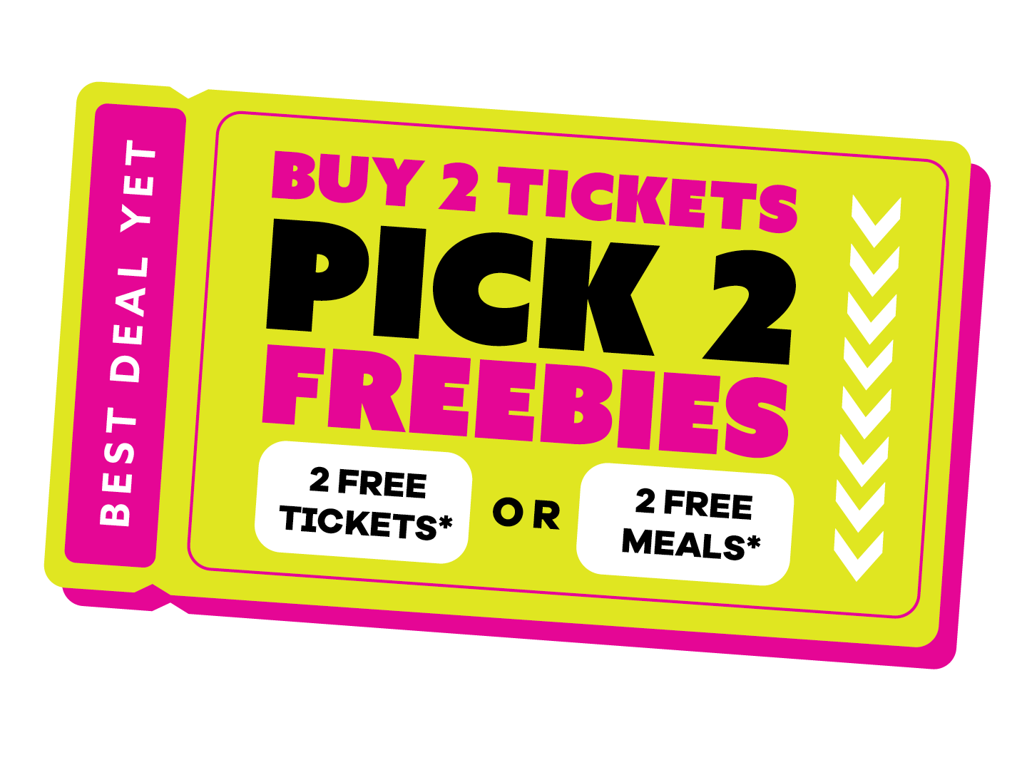Buy 2 tickets, pick 2 freebies: 2 free tickets or 2 free meals